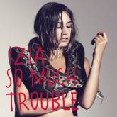 Izia : So Much Trouble